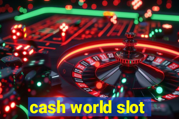 cash world slot