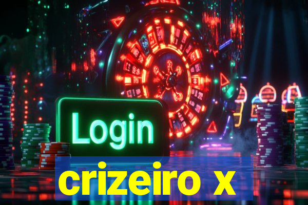 crizeiro x