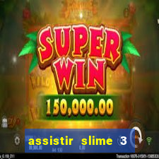 assistir slime 3 temporada dublado