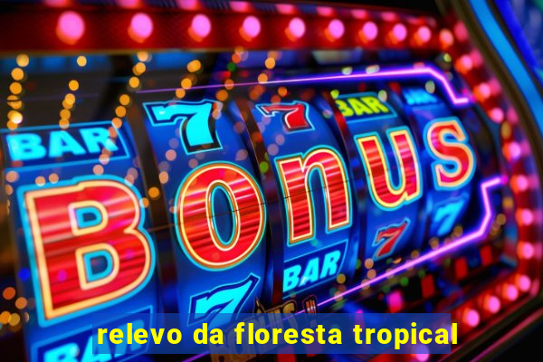 relevo da floresta tropical