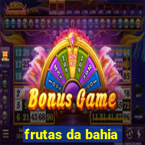 frutas da bahia