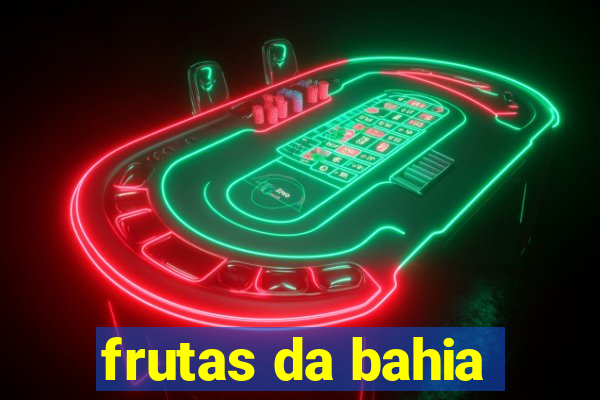 frutas da bahia