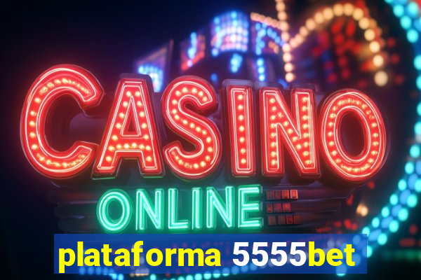 plataforma 5555bet