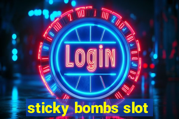 sticky bombs slot