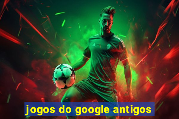 jogos do google antigos