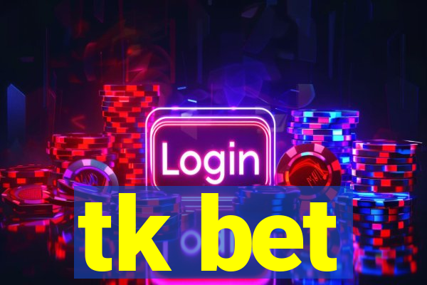 tk bet