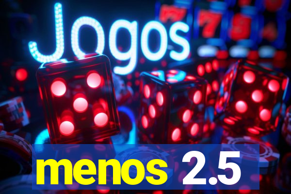 menos 2.5