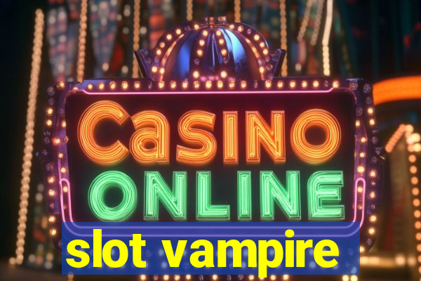 slot vampire