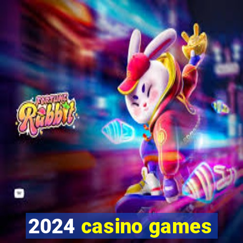 2024 casino games