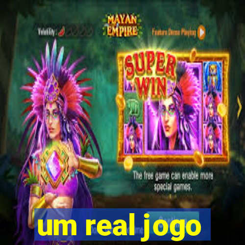 um real jogo