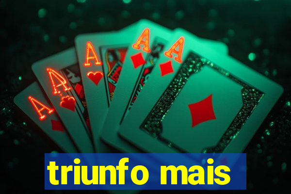 triunfo mais