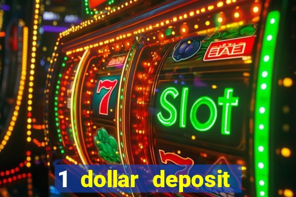 1 dollar deposit online casino