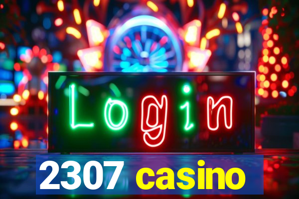 2307 casino