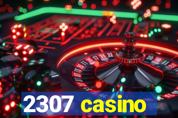 2307 casino