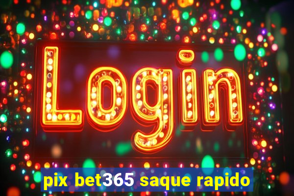 pix bet365 saque rapido