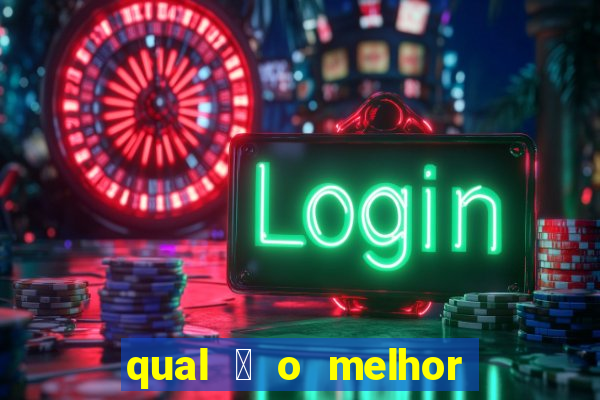 qual 茅 o melhor site de apostas