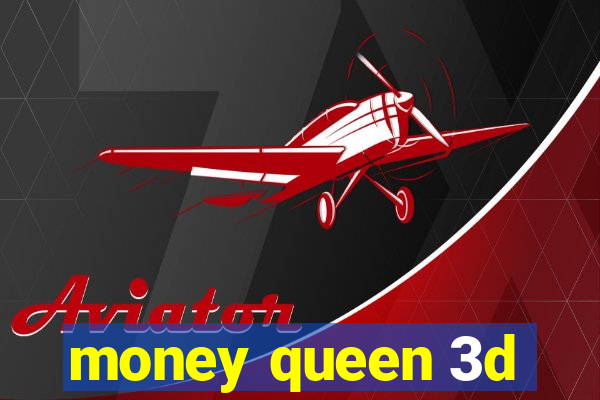 money queen 3d