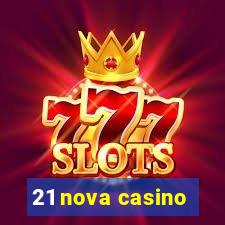 21 nova casino