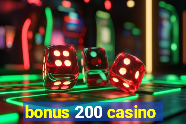 bonus 200 casino