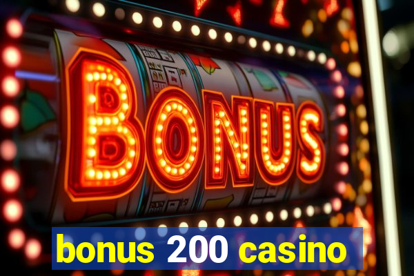 bonus 200 casino