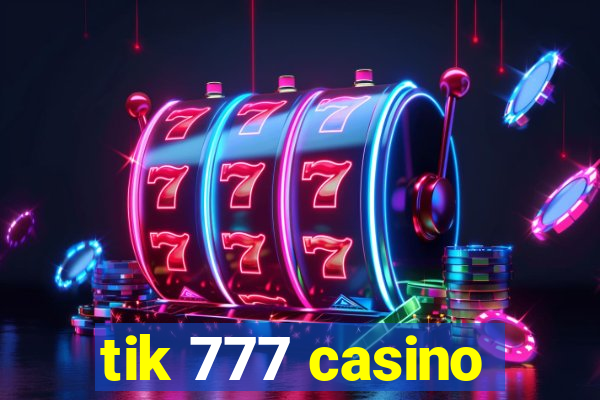 tik 777 casino