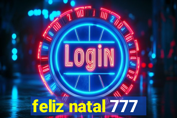 feliz natal 777