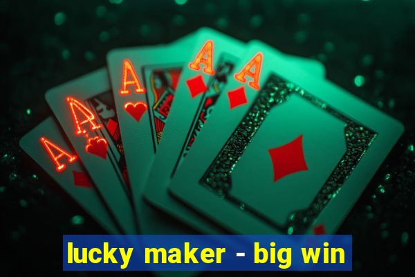 lucky maker - big win