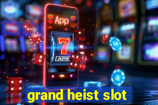 grand heist slot