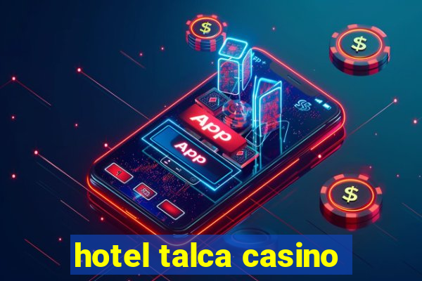 hotel talca casino