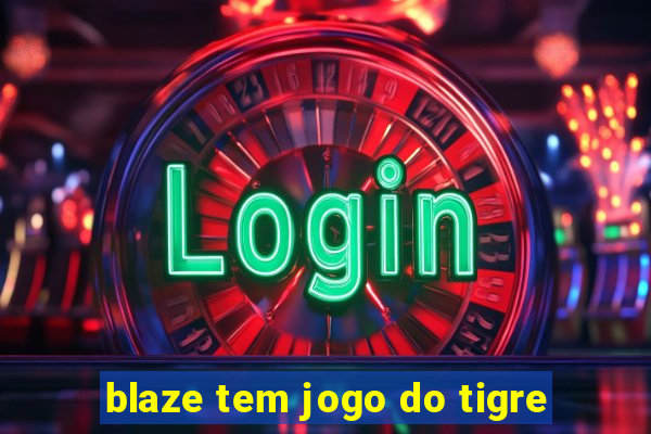 blaze tem jogo do tigre