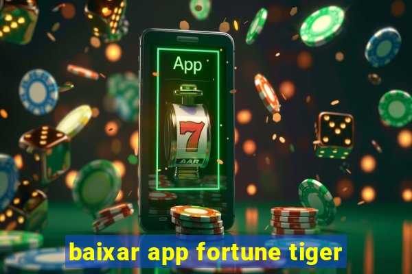 baixar app fortune tiger