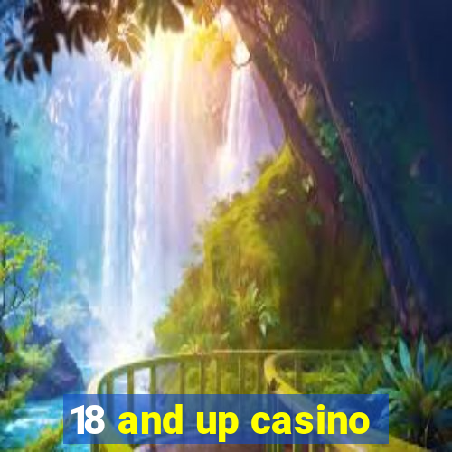 18 and up casino