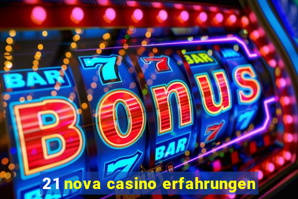 21 nova casino erfahrungen