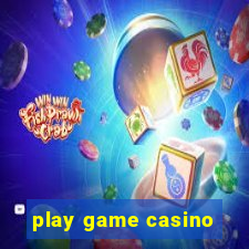 play game casino