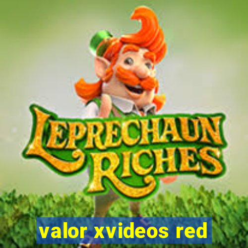 valor xvideos red