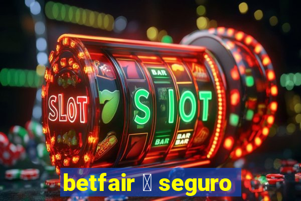 betfair 茅 seguro