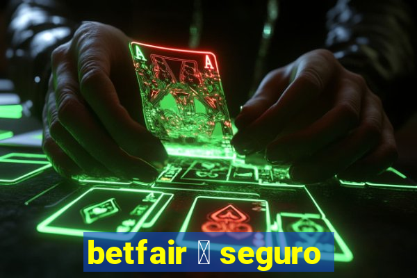 betfair 茅 seguro