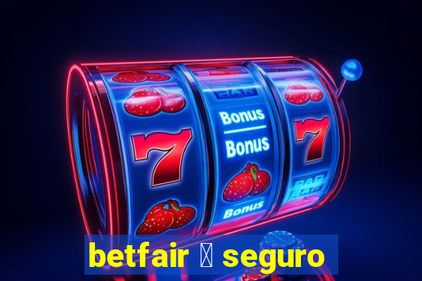 betfair 茅 seguro