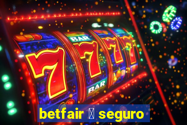 betfair 茅 seguro