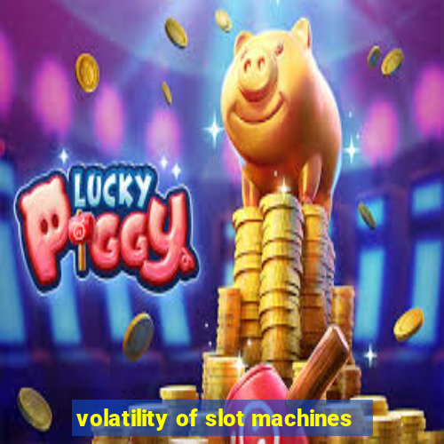 volatility of slot machines