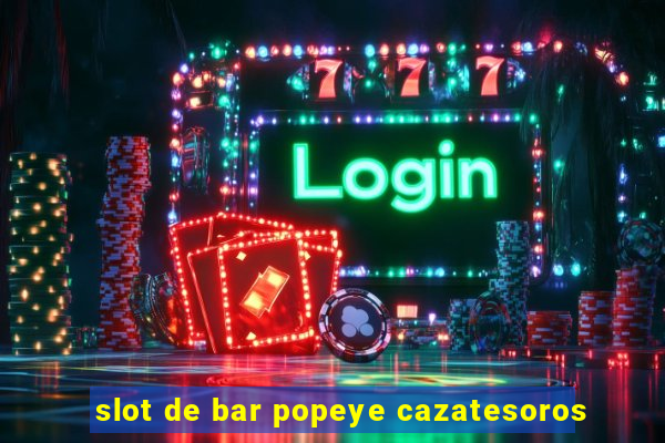 slot de bar popeye cazatesoros