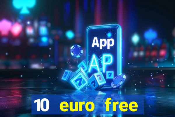 10 euro free casino no deposit