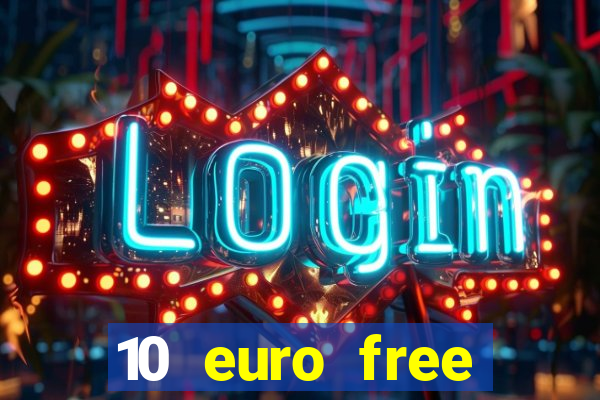 10 euro free casino no deposit