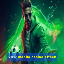 2017 manila casino attack