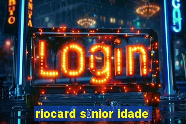 riocard s锚nior idade