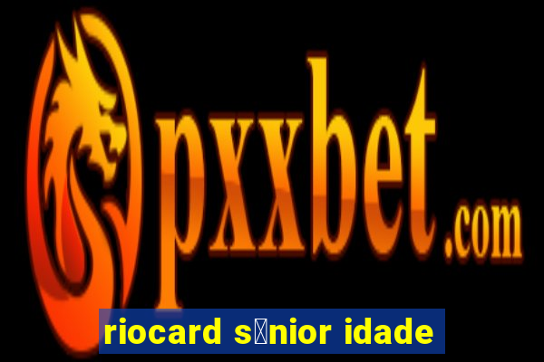 riocard s锚nior idade