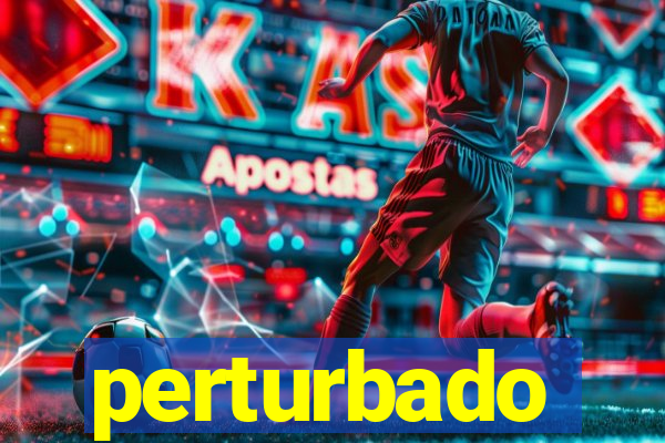 perturbado significado espiritual