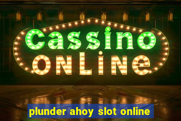 plunder ahoy slot online