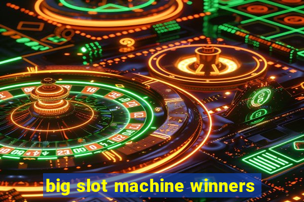 big slot machine winners