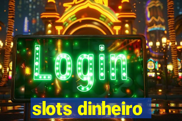 slots dinheiro